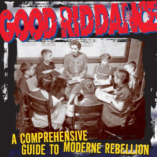 Album cover with text 'Good Riddance' and 'A Comprehensive Guide to Moderne Rebellion' over a black and white photo of people sitting around a table.