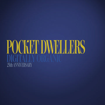 Pocket Dwellers - Digitally Organic 2LP (25th Annversary Edition)