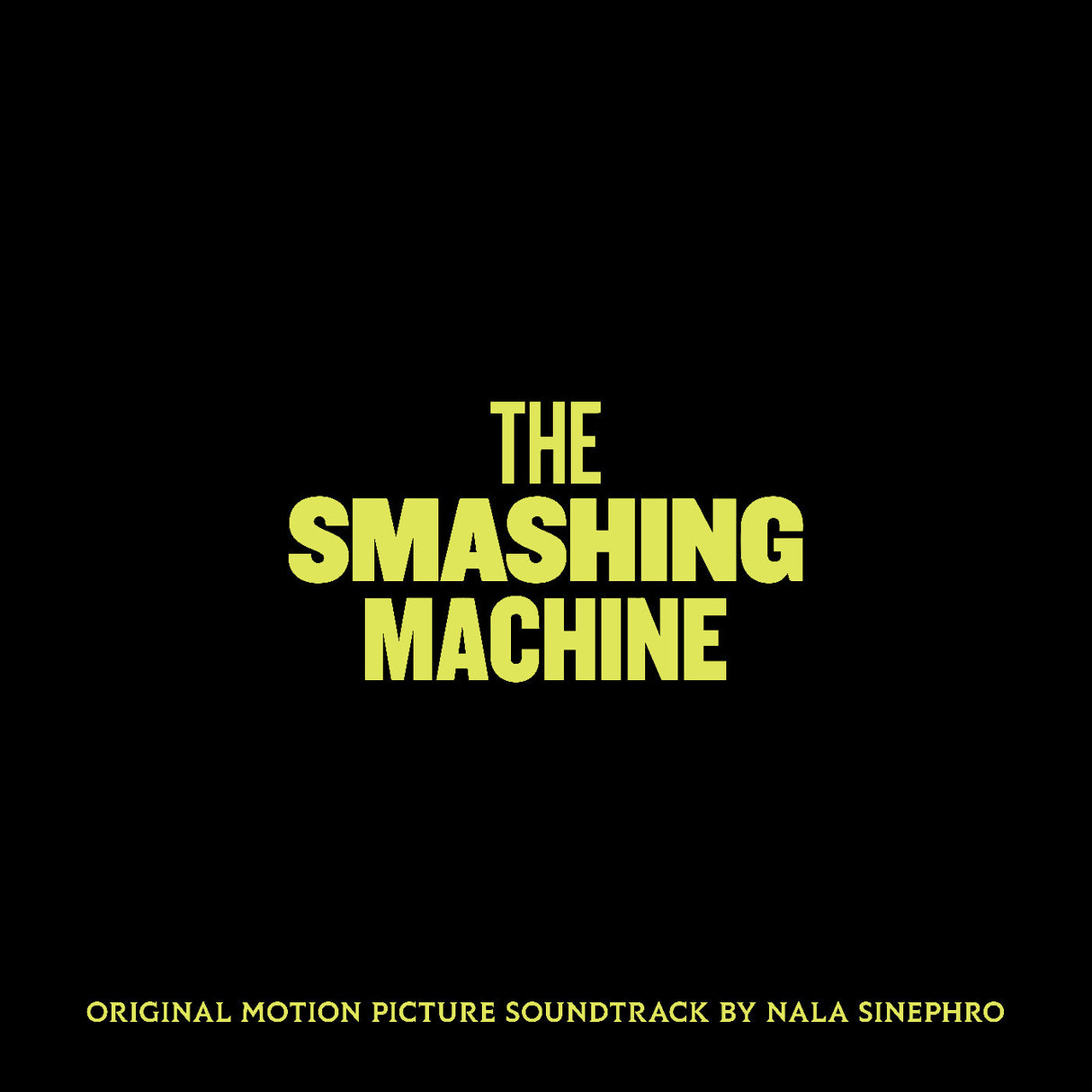 Black album cover with yellow text 'The Smashing Machine' and 'Original Motion Picture Soundtrack by Nala Sinephro'.