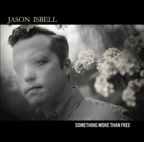 Black and white album cover featuring a man with short hair looking off to the side, with floral elements in the background. The text on the cover reads 'JASON ISBELL SOMETHING MORE THAN FREE'.
