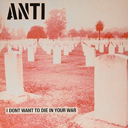 Anti - I Don't Want To Die In Your War LP