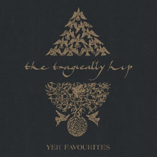 The album cover features a black background with gold foil text and design elements, including a stylized tree and the band's name 'The Tragically Hip' at the top.