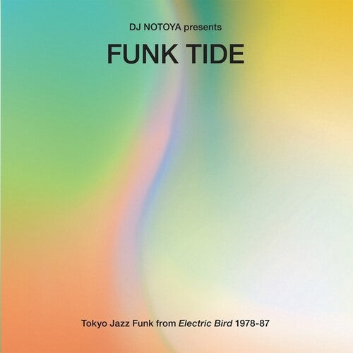 Album cover for DJ Notoya - Funk Tide: Tokyo Jazz-Funk From Electric Bird 1978-87 LP, featuring a multicolored abstract design.