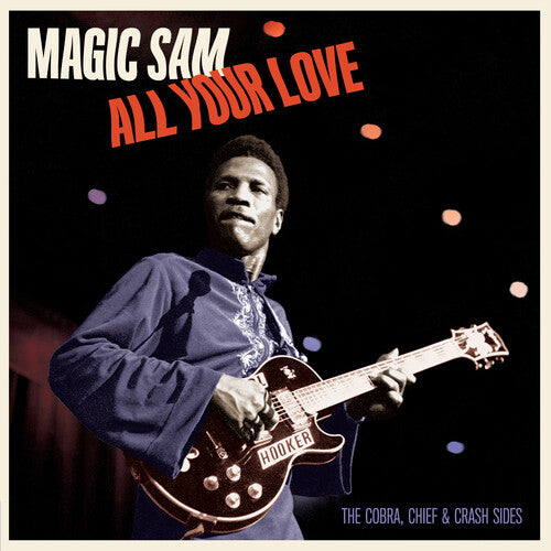 Magic Sam - All Your Love: The Cobra Chief & Crash Sides LP