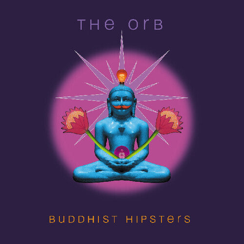 Album cover for 'Buddhist Hipsters' by The Orb with a blue figure and pink lotus flowers on a purple background.