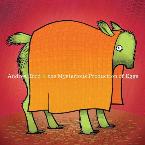 Illustration of a creature with an orange body and green legs and head on a red background, with text 'Andrew Bird & the Mysterious Production of Eggs'.