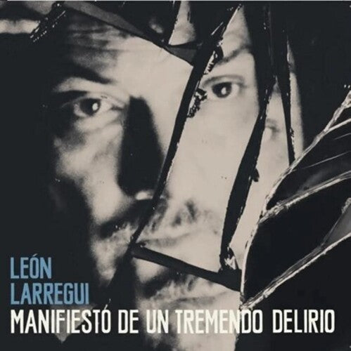 Album cover with a black and white portrait and text 'Leon Larregui' and 'Manifiesto de un Tremendo Delirio'.