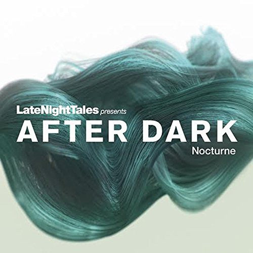 Teal hair extensions with 'LateNightTales presents After Dark Nocturne' text on a light background