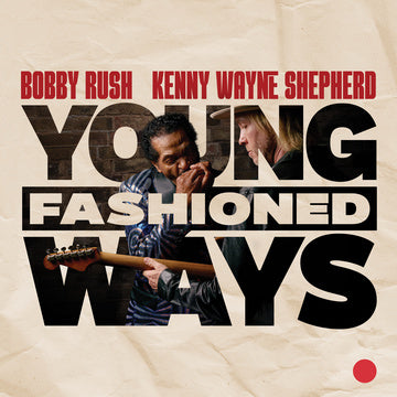 Bobby Rush & Kenny Wayne Shepherd - Young Fashioned Ways 2LP (Maroon Vinyl)
