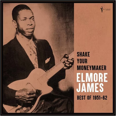 Elmore James - Shake Your Moneymaker: Best Of 1951-62 LP