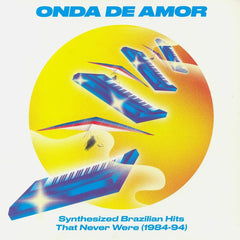 Onda De Amor - Synthesized Brazilian HIts That Never Were 1984-94
