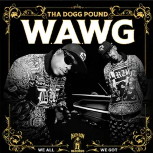 Tha Dogg Pound - W.A.W.G. (We All We Got) Cassette