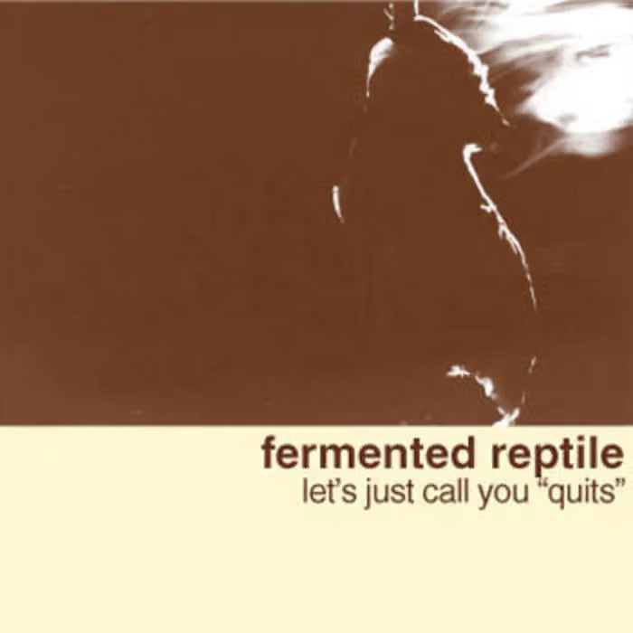 Album cover for 'let's just call you "quits"' by the band 'fermented reptile', featuring a dark brown upper section with a high-contrast silhouette of a person, and a light beige lower section with the text.