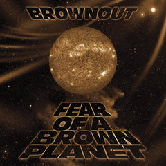 Brownout - Fear of A Brown Planet LP