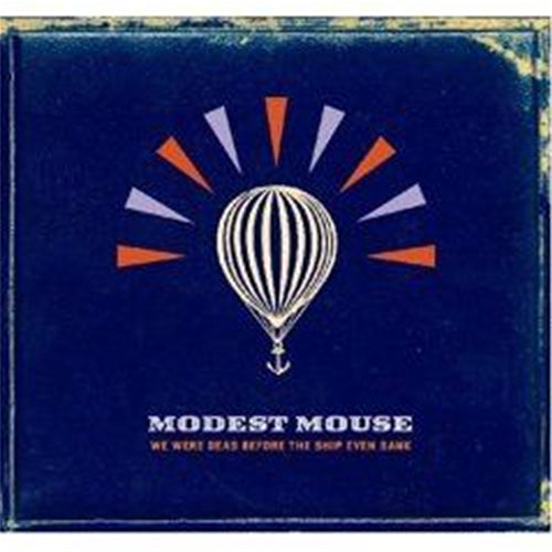 Album cover for Modest Mouse - We Were Dead Before The Ship Even Sank featuring a hot air balloon illustration with a blue and orange backdrop.
