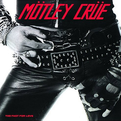 Motley Crue - Too Fast For Love LP (40th Anniversary Remaster)