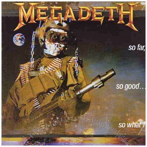 Album cover of Megadeth- So Far So Good So What! featuring an illustration of a character in a spacesuit with a gun, against a backdrop of space and Earth.