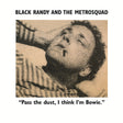 Album cover with text 'Black Randy and the Metrosquad' and 'Pass the dust, I think I'm Bowie.'