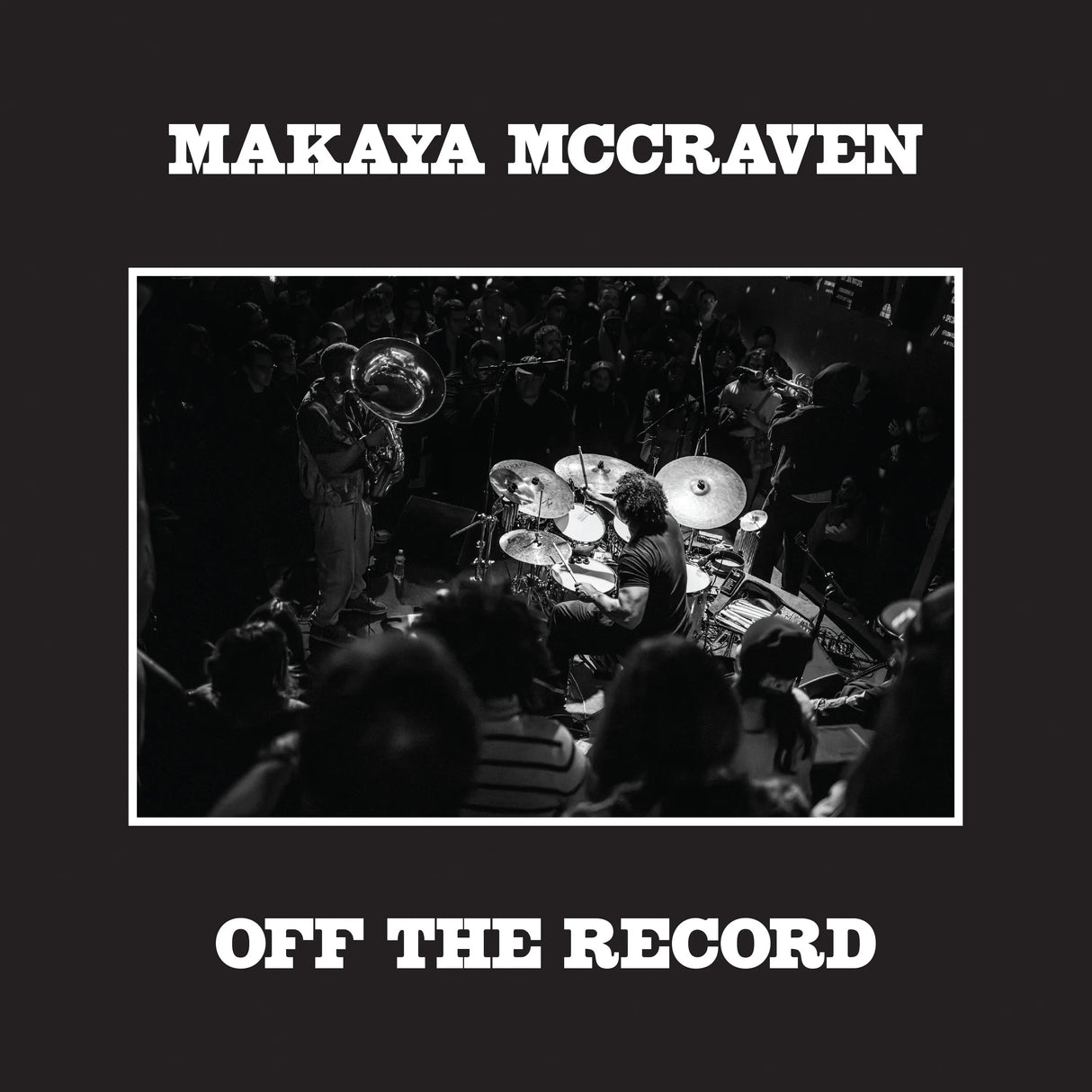Album cover with a drummer performing on stage, text 'MAKAYA MCCRAVEN OFF THE RECORD' on a black background.
