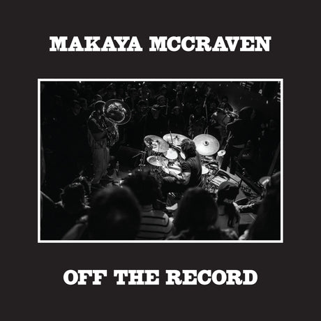 Album cover with a drummer performing on stage, text 'MAKAYA MCCRAVEN OFF THE RECORD' on a black background.