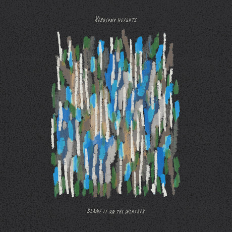 Kerosene Heights Blame It On The Weather LP Cover