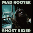 Album cover with a person holding a saxophone and text 'Mad Rooter Ghost Rider' in a stylized setting.