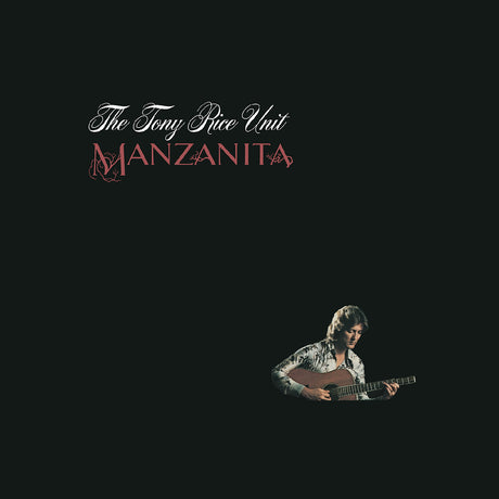 Album cover with a person playing guitar and text 'The Tony Rice Unit Manzanita' on a black background