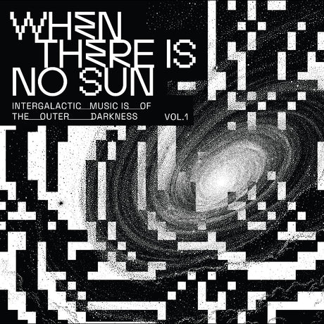 Album cover with text 'When There Is No Sun' and pixelated design