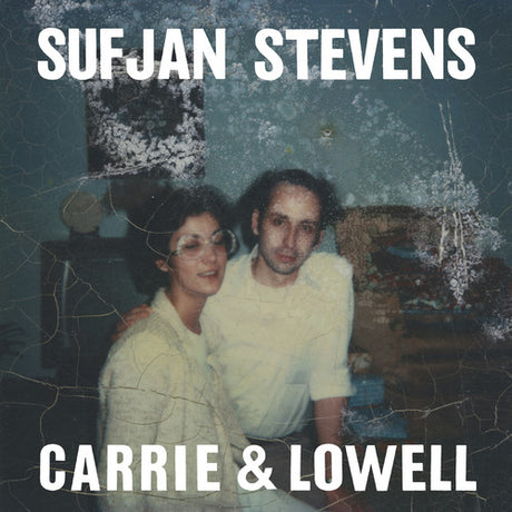 Album cover with 'Sufjan Stevens' and 'Carrie & Lowell' text over a vintage photo of two people.