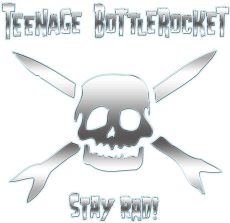 Logo with skull and crossed swords design, featuring the text 'Teenage Bottlerocket' and 'Stay Rad!' on a white background.