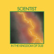 Album cover for 'In the Kingdom of Dub' by Scientist with a yellow background and abstract design.