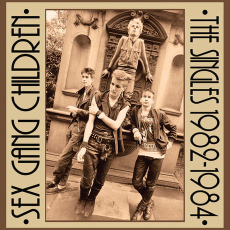 Album cover for 'Sex Gang Children: The Singles 1982-1984' with a vintage-style photo of four people posing.