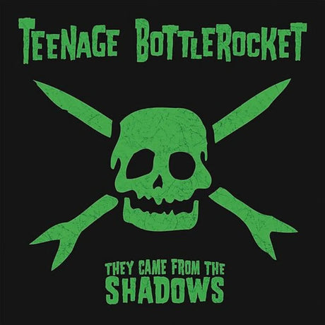 Album cover art for 'They Came From the Shadows' by Teenage Bottlerocket, featuring a green skull and crossed knives on a black background with the band's name at the top.