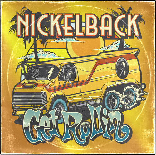 Album cover for Nickelback's 'Get Rollin'' with a van and palm trees on a yellow background.