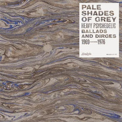 Pale Shades Of Grey: Heavy Psychedelic Ballads And Dirges 1969-1976