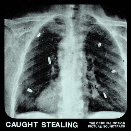 X-ray image of a chest with text 'Caught Stealing' and 'The Original Motion Picture Soundtrack'.