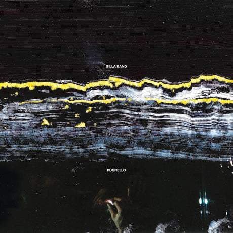 Album cover art for Gilla Band's 'Pugnello' featuring an abstract, textured black background with horizontal bands of yellow, white, and gray, and a small, indistinct figure near the bottom.