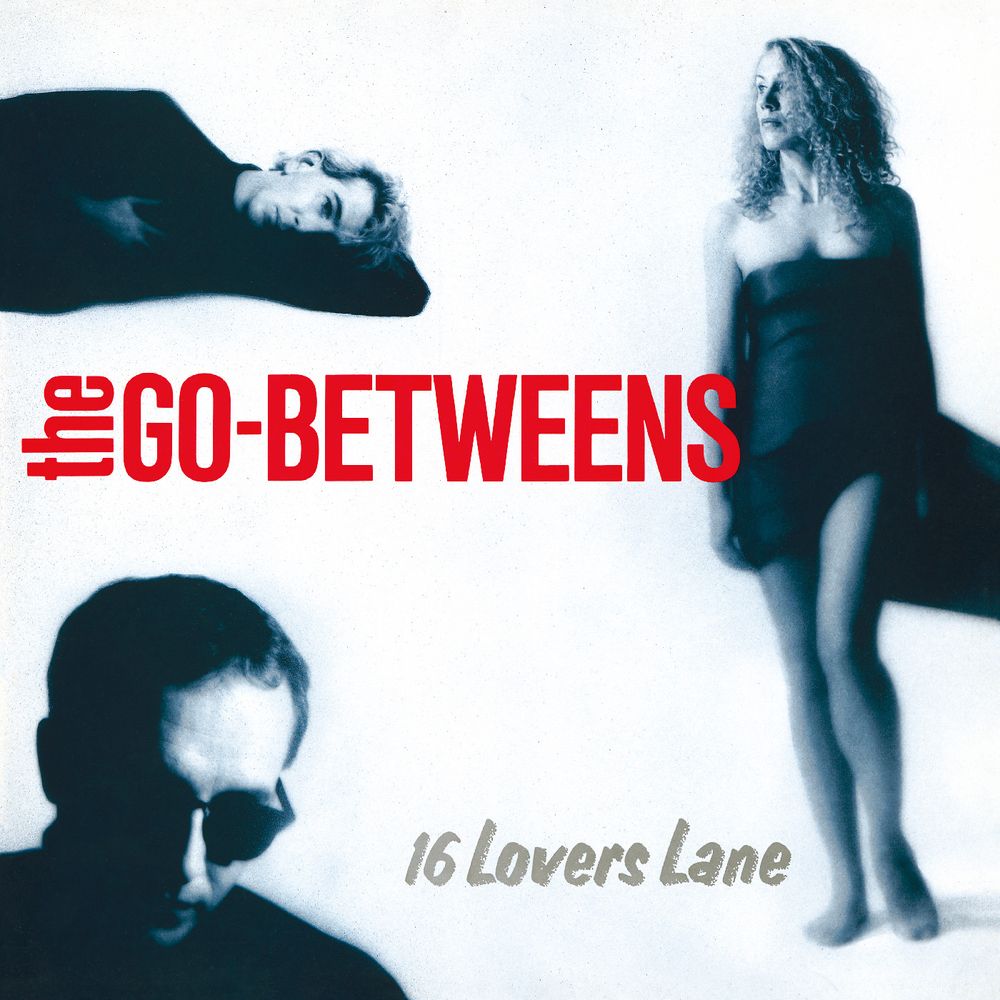 Album cover for '16 Lovers Lane' by the band 'the GO-BETWEENS', featuring stylized black-and-white portraits of three people against a white background with bold red text.