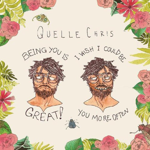 Quelle Chris - Being You Is Great I Wish I Could Be You More LP