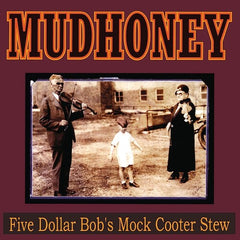 Mudhoney - Five Dollar Bob's Mock Cooter Stew LP