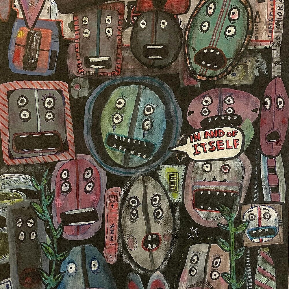 A colorful abstract painting featuring multiple stylized cartoonish faces and shapes arranged in a collage-like composition on a dark background. A speech bubble reads “IN AND OF ITSELF.