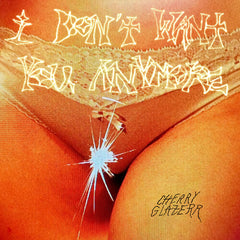 Cherry Glazerr - I Don't Want You Anymore LP (Crystal Clear Vinyl)