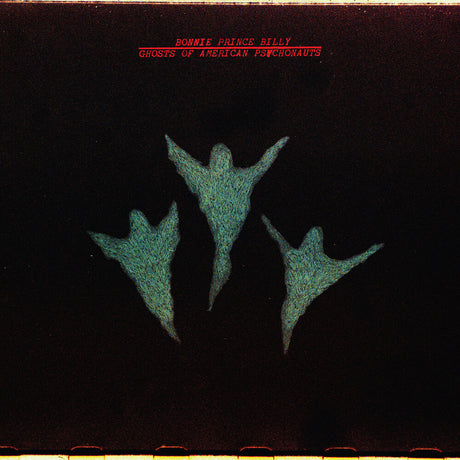 Album cover for Bonnie Prince Billy's 'Ghosts of American Psychonauts' featuring three green textured ghost figures on a black background with red text at the top.