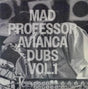 Album cover with text 'Mad Professor Avianca Dubs Vol. 1' over a black and white photo of a person at a turntable.