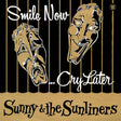 Album cover with stylized faces and text 'Smile Now... Cry Later' by Sunny & the Sunliners.