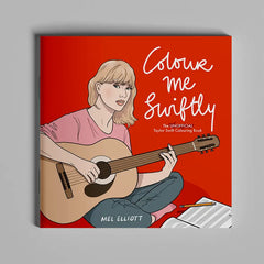 Colour Me Swiftly - Unofficial Taylor Swift Colouring Book