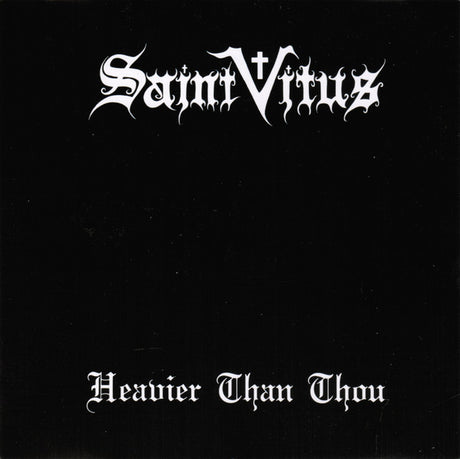 Album cover for 'Heavier Than Thou' by Saint Vitus with gothic text on a black background.