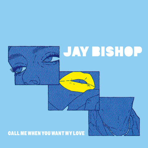 Jay Bishop - Call Me When You Want My Love 7-Inch