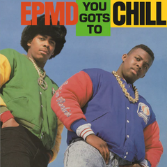 EPMD - You Gots To Chill 7-Inch