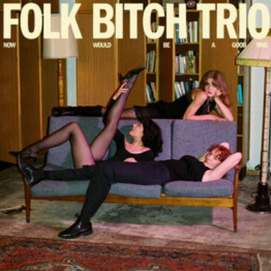Folk Bitch Trio - Now Would Be A Good Time LP (Clear Vinyl)